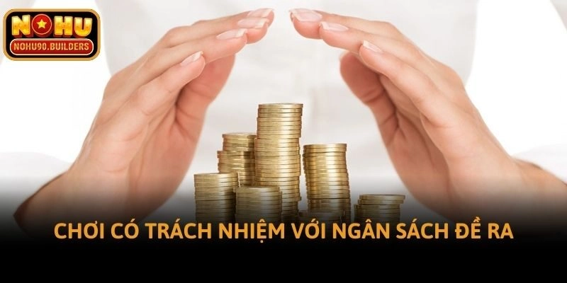 Chơi có trách nhiệm với ngân sách đề ra